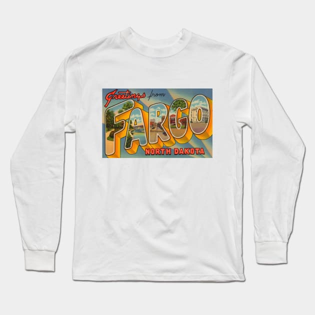 Greetings from Fargo, North Dakota - Vintage Large Letter Postcard Long Sleeve T-Shirt by Naves